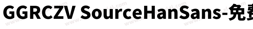 GGRCZV SourceHanSans字体转换